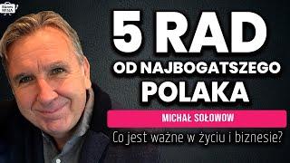 Najbogatszy Polak - czego mogę nauczyć się od Michała Sołowowa