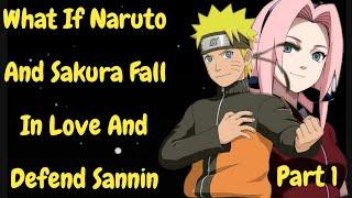 What If Naruto And Sakura Fall In Love And Defend Sannin || Part 1 || Naruto X Sakura