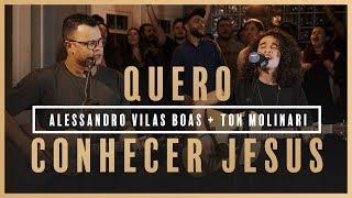 Quero Conhecer Jesus - Alessandro Vilas Boas + Ton Molinari // Som do Secreto (Vol. 1)