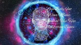 LOSE BELLY FAT WAVE MUSIC || BINAURAL HIP HOP MEDITATION BEATS