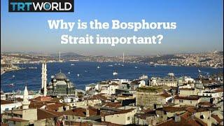 Why is the Bosphorus important?