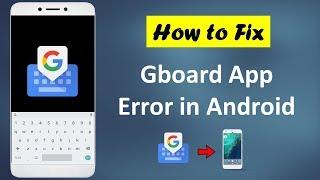 How to Fix Gboard App Error in Android 2019