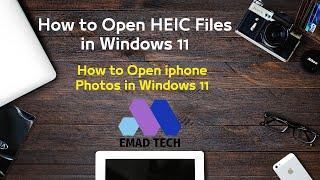 How to Open HEIC Files in Windows 11 ||| EMAD TECH