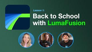 Back to School with LumaFusion: Lesson 1