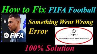 How to Fix FIFA Football Oops - Something Went Wrong Error in Android & Ios - Please Try Again Later