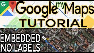 Google Maps Tutorial. How to make custom Google My Map, embed into website no labels