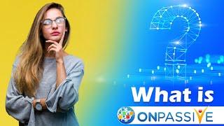 WHAT IS ONPASSIVE?