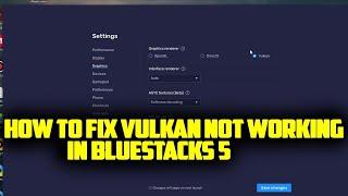 How To Fix Vulkan Not Working In Bluestacks 5