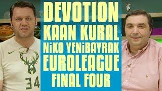 Devotion #1 | Kaan Kural & Niko Yenibayrak - EuroLeague Final Four Değerlendirmesi