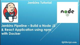 Jenkins Tutorial - Create a Pipeline Job to build Node.js and React Application using npm