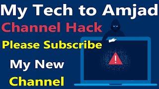 My Tech to Amjad Channel Hack | Please subscribe My New channel