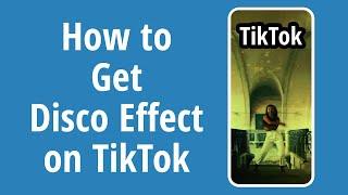 How to Get Disco Effect on TikTok 2020