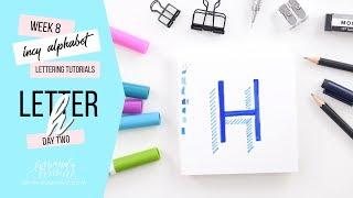 Incy Alphabet: Lettering Tutorial | Day 2 Letter H | Amanda Arneill