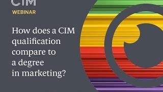 How does a CIM qualification compare to a degree in marketing? - CIM Qualifications webinar