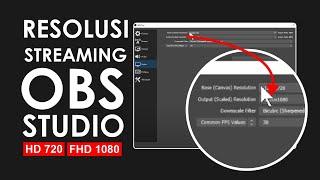 Cara Setting Resolusi Streaming di OBS Studio - Streaming HD 720p atau Full HD 1080p