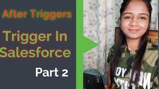 After Triggers | Trigger in Salesforce - Part 2 | kanika chauhan
