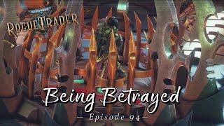 Being Betrayed | Warhammer 40K: Rogue Trader | Let's Play Episode 94