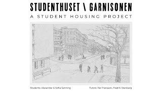 Studenthuset \ Garnisonen – A Student Housing Project [Diploma Thesis]