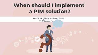 When should I implement a PIM solution? | Product Information Management |