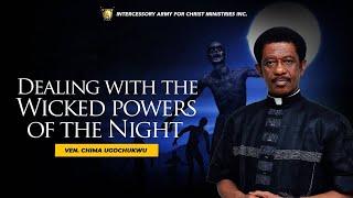 Dealing With Wicked Powers of the Night || Prayers against Witchcraft || Ven. Chima Ugochukwu