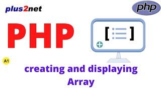 Creating Array in PHP using Key & values and displaying elements by index position and by looping