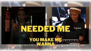 Needed Me x You Make Me Wanna - KaySharp Remix