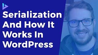 What is PHP Serialization and How Does WordPress Makes It Easy?