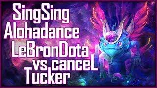 Sing Alohadance LeBronDota vs canceL Tucker - SingSing Dota 2 Highlights