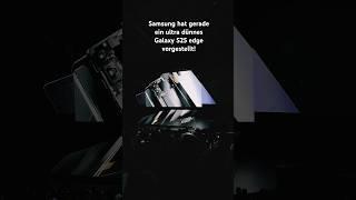 Samsung hat gerade ein Ultra dünnes S25 Edge vorgestellt!