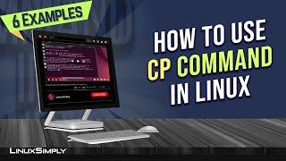 How to Use “cp” Command in Linux | LinuxSimply