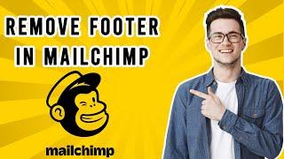 How to Remove Footer in MailChimp (EASY)