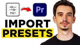 How to Import Presets Into Premiere Pro (2024) - Step-by-Step Tutorial