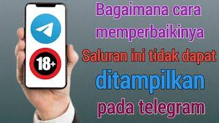 Cara Mengatasi Channel Ini Tidak Bisa Ditampilkan di Telegram 2024