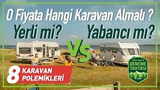 O Fiyata Yerli Alacağıma Yabancı Karavan Mı Almalı? Karavan Polemikleri