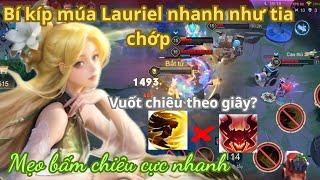 [CTL] Top 3 Cách Múa Lauriel cực nhanh và Mẹo bấm chiêu theo giây cho Lauriel #liênquânmobile