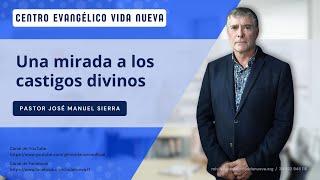 Una mirada a los castigos divinos, por el pastor José Manuel Sierra