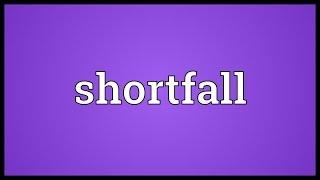 Shortfall Meaning