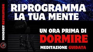 "Riprogramma la Tua Mente Subconscia: Cancella i tuoi Limiti in un Ora| Ipnosi per Dormire"