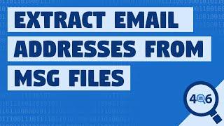 MSG Email Address Extractor to Retrieve & Extract Email Addresses from Outlook MSG File