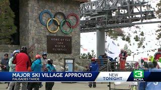 Palisades Tahoe’s new ski village approved in Placer County