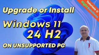 How to Upgrade or Install Windows 11 24H2 on Unsupported PC