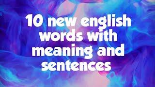 10 new English words with meaning and sentences. Add them in your dictionary now.