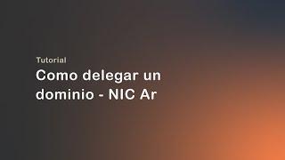 Como delegar un dominio - Nic Ar 2021