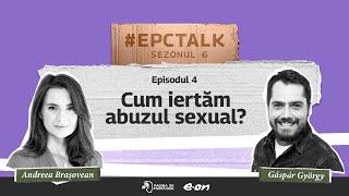 #EpicTalk The Podcast (s6, ep. 4): Cum iertăm abuzul sexual?