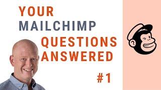 Your Mailchimp Questions Answered - Episode 1