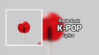 Travis Scott - K-POP (Lyrics) ft. Bad Bunny, The Weeknd