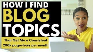 How to find blog topic ideas - See how I do it and get over 200,000 page views per month