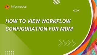 How to view workflow configuration for MDM