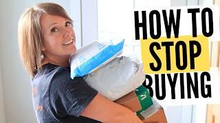 How to (ACTUALLY) Stop Buying: 4 Unconventional Tips