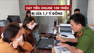 Xác minh thông tin một phụ nữ 'vay tiền online 100 triệu, bị lừa 1,7 tỉ'